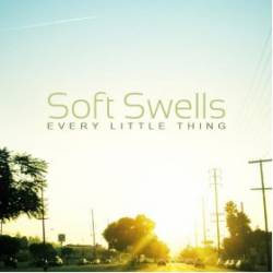 Soft Swells : Every Little Thing
